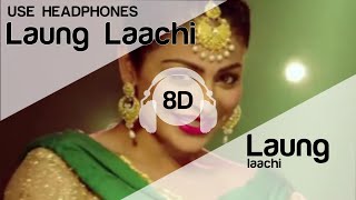 Laung Laachi 8D AUDIO Song High Quality 🎧 [upl. by Pillow]