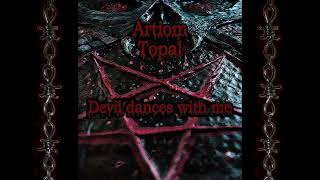 Artiom Topal  Devil dances with me official audio [upl. by Riancho]