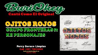 KARAOKE  OJITOS ROJOS CUMBIA  GRUPO FRONTERA amp KP  BuriOkey [upl. by Tasia110]