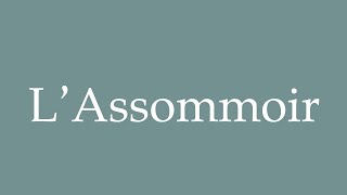 How to Pronounce LAssommoir The Assumptionist Correctly in French [upl. by Ahseiat649]