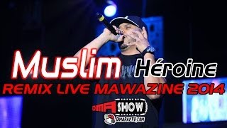 Muslim  quot Héroine quot Remix  Live Mawazine 2014  Dima Show [upl. by Ellehsar]