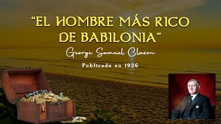 EL HOMBRE MAS RICO DE BABILONIA  📘 AUDIOLIBRO COMPLETO 📘  George Samuel Clason [upl. by Aij730]