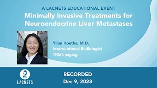 quotMinimally Invasive Treatments for Neuroendocrine Liver Metastasesquot • Dr Yilun Koethe • Dec 9 2023 [upl. by Lenaj]