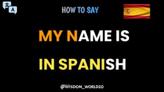 How to Say My name is in SpanishCómo decir mi nombre es en español [upl. by Dyraj]