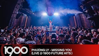 Phương Ly  Missing You LIVE  1900 Future Hits 55 [upl. by Berti423]