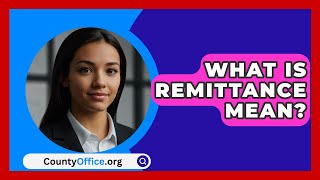 What Is Remittance Mean  CountyOfficeorg [upl. by Waller]