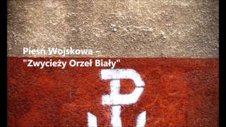 Pieśń Wojskowa  Zwycieży Orzeł Biały [upl. by Llerrut109]