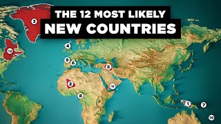 The 12 New Countries That Might Exist Soon [upl. by Slaby]