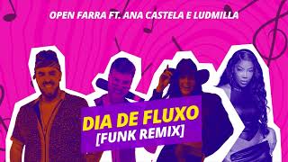 Open Farra Feat Ana Castela Ludmilla  Dia de Fluxo  Funk Remix [upl. by Lorac]