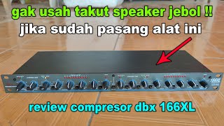 alat ini wajib ada UNTUK REM PENGAMAN sound system kalian compressor dbx 166XL [upl. by Bilac]