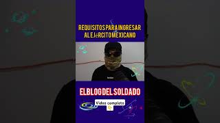 REQUISITOS PARA INGRESAR AL EJERCITO MEXICANO elblogdelsoldado ejercitomexicano ejercito soldado [upl. by Phelps]