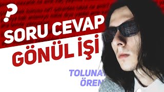 TOLUNAY ÖREN  SORU CEVAP İŞİ GÖNÜL İŞİ [upl. by Buine850]