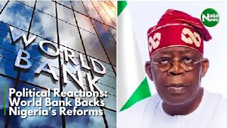 Political Reactions World Bank Backs Nigerias Reforms  NaijaNews TV [upl. by Lannie]