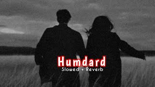 Humdard  Lofi Slowed  Reverb  Arijit Singh  IND LoFi [upl. by Hammock]