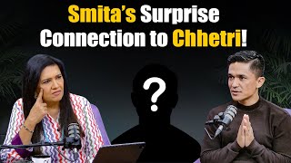 Smitas Surprise Connection to Chhetri [upl. by Neslund600]