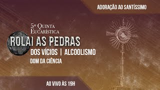 5ª QUINTA EUCARÍSTICA ROLAI AS PEDRAS  ADORAÇÃO AO SANTÍSSIMO  PADRE REGINALDO MANZOTTI AO VIVO [upl. by Irol773]