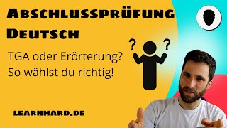 Abschlussprüfung Deutsch  Erörterung oder TGA Richtige Wahl und häufige Fehler [upl. by Misti700]