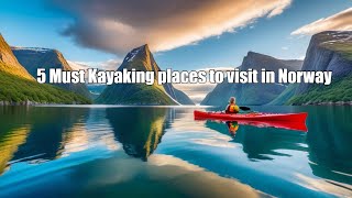 The best of Norway kayaking Top 5 MustVisit Places [upl. by Ecirtap372]