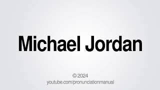 How to Pronounce Michael Jordan [upl. by Nroht]