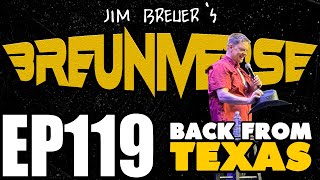 Back From Texas  Jim Breuers Breuniverse Podcast Episode 119 [upl. by Nemsaj]