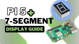 How to Connect a 7 Segment Display to Raspberry Pi 5 StepbyStep Tutorial [upl. by Leidag]