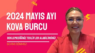 2024 MAYIS AYI KOVA BURCU YORUMLARI  BEKLENMEDİK MÜJDELERE HAZIR OLUN [upl. by Cherri]