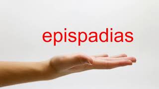 How to Pronounce epispadias  American English [upl. by Adnamar]