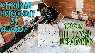 UKŁADAMY STYROPIAN  4500 zł za 120m2 ILE NAM TO ZAJEŁO [upl. by Colp]