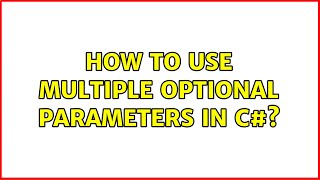 How to use multiple optional parameters in C 2 Solutions [upl. by Krid]