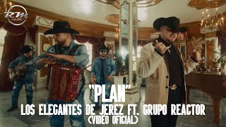 Plan  Video oficial  Los Elegantes de Jerez Ft Grupo Reactor 2023 [upl. by Nauaj]