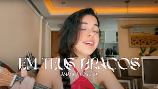 Amanda Loyola  Em Teus Braços cover Laura Souguellis [upl. by Eyllom257]