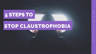 5 Steps to Stop Claustrophobia [upl. by Cordy]