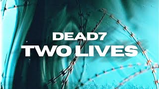 dead7  Two Lives Official Lyric Video [upl. by Pris]