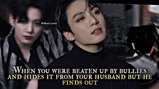 when you were beaten up by bullies and hides it from your husband but he finds outJungkook oneshot [upl. by Anitroc]