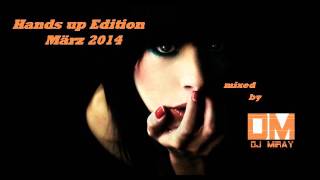 Hands up Edition März 2014 mixed by Dj Miray [upl. by Trevlac]