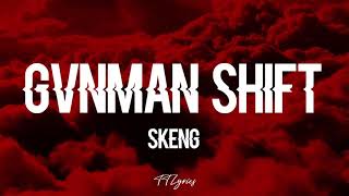 SKENG GVNMAN SHIFT LYRICS [upl. by Cung]