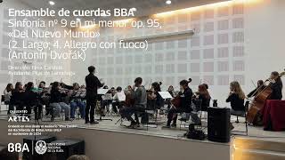 Ensamble de cuerdas BBA Dir Félix Candelo  Sinfonia «Del Nuevo Mundo» Mov 2 y 4 A Dvořák [upl. by Alolomo]