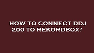 How to connect ddj 200 to rekordbox [upl. by Nnylaj]