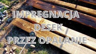 Impregnacja desek przez opalanie [upl. by Llenyar]