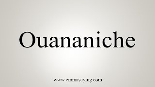 How To Say Ouananiche [upl. by Nada968]