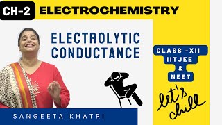 Electrolytic Conductance  Ch3  ELECTROCHEMISTRY  Class 12  Chemistry  NEET  IITJEE  CUET [upl. by Becka]