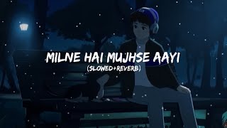 Milne Hai Mujhse AayiAllSlowedReverb Song🎧🖤 [upl. by Hera]