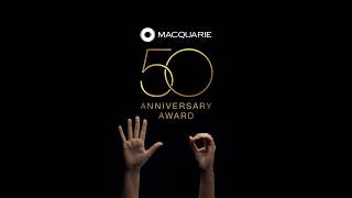 Macquarie 50th Anniversary Award [upl. by Ennalyrehc]