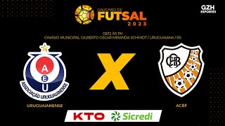 FINAL  GAUCHÃO DE FUTSAL 2023  URUGUAIANENSE x ACBF [upl. by Hgielhsa402]