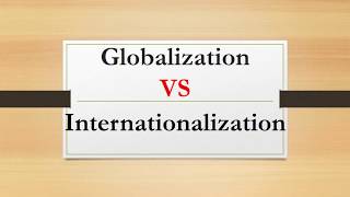 Difference between Globalization and Internationalization [upl. by Toolis]