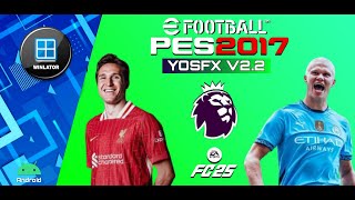 PES 2017 PATCH EA FC 24 YOSFX MINI V22 PC Winlator Android No Root With Custom Patch [upl. by Yran]