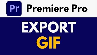 How To Export to GIF in Premiere Pro  Make GIFs  Premiere Pro Tutorial [upl. by Atilegna]