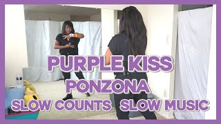 PURPLE KISS 퍼플키스  PONZONA Chorus Dance Tutorial part 2 slow counts  slow music 💋  Miss Aneesa [upl. by Tim]