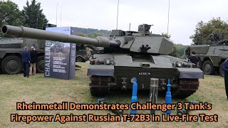 Rheinmetall Demonstrates Challenger 3 Tanks Firepower Against Russian T 72B3 in Live Fire Test [upl. by Kcirrag56]