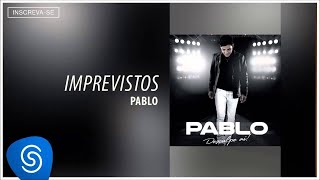 Pablo  Imprevistos Desculpe Aí Áudio Oficial [upl. by Sibilla316]